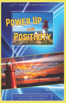 Paperback Power Up with Positivity: Release Your Positive Mindset and Disarm Life's Challenges Book