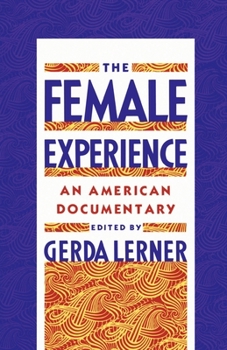 Paperback The Female Experience: An American Documentary Book