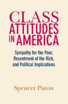 Paperback Class Attitudes in America: Sympathy for the Poor, Resentment of the Rich, and Political Implications Book