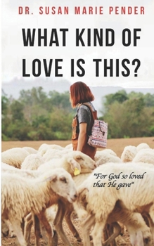 What Kind of Love is This?: "For God so Loved that He gave"