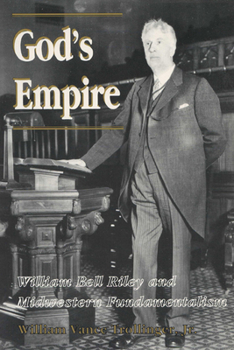 Paperback God's Empire: William Bell Riley and Midwestern Fundamentalism Book