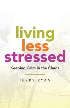 Paperback Living Less Stressed: Keeping Calm in the Chaos Book
