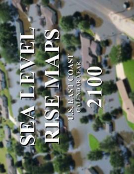 Paperback Sea Level Rise Maps: U.S. East Coast Calendar Year 2100 Book