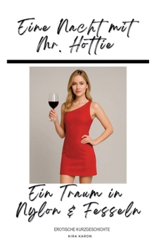 Paperback Eine Nacht mit Mr. Hottie: Ein Traum in Nylon & Fesseln [German] Book