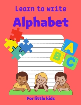 Paperback Learn to write Alphabet: Practice for kids to write all alphabet letters: white paper, 8.5-11 Book