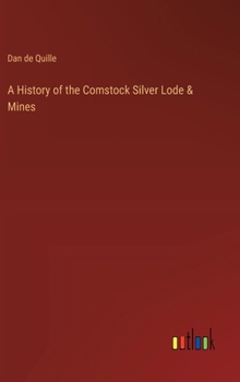 Hardcover A History of the Comstock Silver Lode & Mines Book