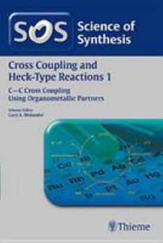 Hardcover Science of Synthesis: Cross Coupling and Heck-Type Reactions Vol. 1 Book