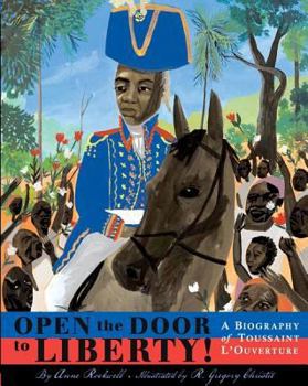 Hardcover Open the Door to Liberty!: A Biography of Toussaint L'Ouverture Book