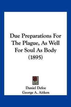 Paperback Due Preparations For The Plague, As Well For Soul As Body (1895) Book
