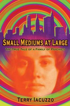 Hardcover Small Mediums at Large: The True Tale of a Family of Psychics Book