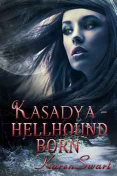 Kasadya - Hellhound Born - Book #3 of the Kasadya