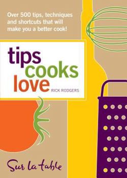 Paperback Tips Cooks Love: Over 500 Tips, Techniques, and Shortcuts That Will Make You a Better Cook! Book