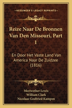 Paperback Reize Naar De Bronnen Van Den Missouri, Part 1: En Door Het Vaste Land Van America Naar De Zuidzee (1816) [Dutch] Book