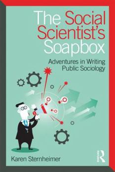 Paperback The Social Scientist's Soapbox: Adventures in Writing Public Sociology Book