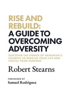 Paperback Rise and Rebuild: A Guide to Overcoming Adversity Book