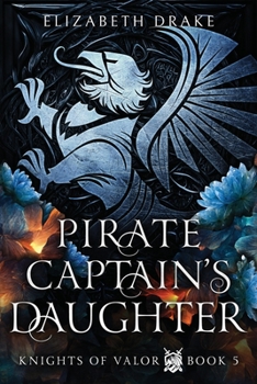 Pirate Captain's Daughter: Knights of Valor - Book #5 of the Knights of Valor