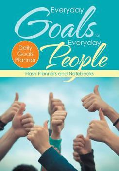 Everyday Goals for Everyday People. Daily Goals Planner.