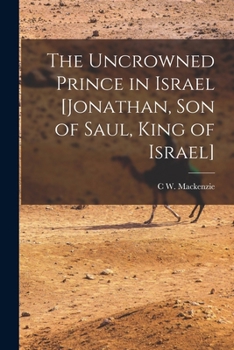 Paperback The Uncrowned Prince in Israel [Jonathan, Son of Saul, King of Israel] Book
