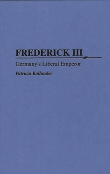 Hardcover Frederick III: Germany's Liberal Emperor Book