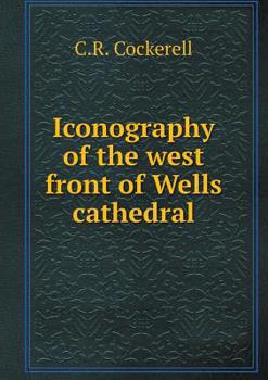 Paperback Iconography of the west front of Wells cathedral Book