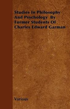 Studies in Philosophy and Psychology by Former Students of Charles Edward Garman