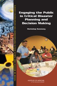 Paperback Engaging the Public in Critical Disaster Planning and Decision Making: Workshop Summary Book