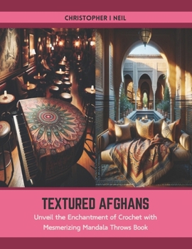 Paperback Textured Afghans: Unveil the Enchantment of Crochet with Mesmerizing Mandala Throws Book