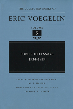 Published Essays: 1934-1939 (Collected Works of Eric Voegelin, Volume 9) - Book #9 of the Collected Works of Eric Voegelin