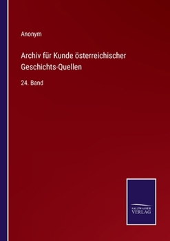 Paperback Archiv für Kunde österreichischer Geschichts-Quellen: 24. Band [German] Book