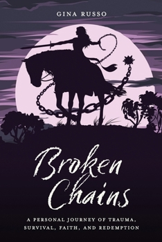 Paperback Broken Chains: A Personal Journey of Trauma, Survival, Faith, and Redemption Book