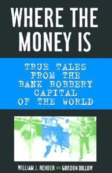 Hardcover Where the Money Is: True Tales from the Bank Robbery Capital of the World Book