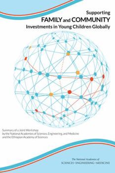 Paperback Supporting Family and Community Investments in Young Children Globally: Summary of a Joint Workshop by the National Academies of Sciences, Engineering Book