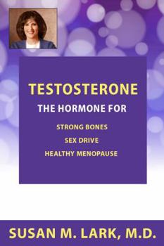 Paperback Dr. Susan's Solutions: Testosterone - The Hormone for Strong Bones, Sex Drive, and Healthy Menopause Book