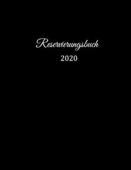 Reservierungsbuch 2020: Reservierungsbuch für Restaurants, Bistros und Hotels | 370 Seiten - 1 Tag=1 Seite | Der Terminkalender für Ihre ... schwarzen mattem Finish (German Edition)
