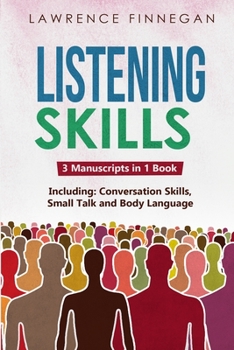 Paperback Listening Skills: 3-in-1 Guide to Master Active Listening, Soft Skills, Interpersonal Communication & How to Listen Book