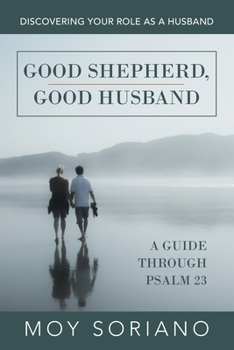 Paperback Good Shepherd, Good Husband: Discovering Your Role as a Husband Book