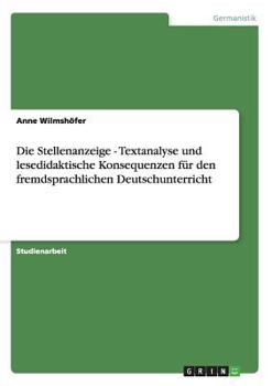 Paperback Die Stellenanzeige - Textanalyse und lesedidaktische Konsequenzen für den fremdsprachlichen Deutschunterricht [German] Book