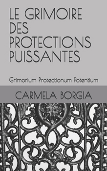 Paperback Le Grimoire Des Protections Puissantes [French] Book