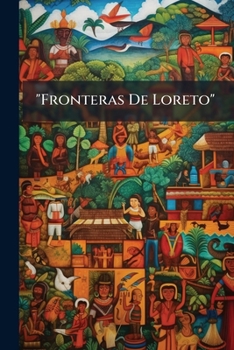 Paperback "Fronteras De Loreto": Contestación Al Folleto De D. Manuel Pablo Villanueva [Spanish] Book