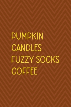 Paperback Pumpkin Candles Fuzzy Socks Coffee: Notebook Journal Composition Blank Lined Diary Notepad 120 Pages Paperback Brown Zigzag Fuzzy Book