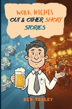 Work, Nights Out and Other Short Stories: Funny, Sad, and Everything in Between. Getting a job, having fun in a job, avoiding trouble, having a night out and doing it all again…..and again.