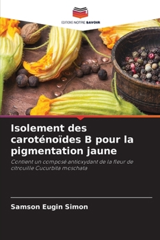 Paperback Isolement des caroténoïdes B pour la pigmentation jaune [French] Book