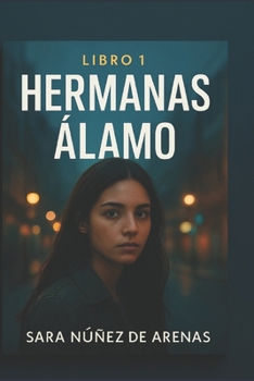HERMANAS ÁLAMO: EL REGRESO DE LIA (Spanish Edition)