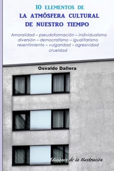10 elementos de la atmósfera cultural de nuestro tiempo: Amoralidad - pseudoformación - individualismo - diversión - democratismo - igualitarismo - re