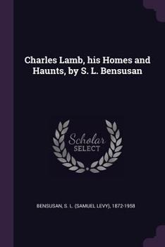 Paperback Charles Lamb, His Homes and Haunts, by S. L. Bensusan Book