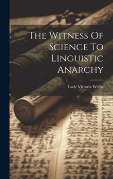 Hardcover The Witness Of Science To Linguistic Anarchy Book