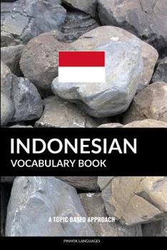 Paperback Indonesian Vocabulary Book: A Topic Based Approach Book
