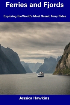 Paperback Ferries and Fjords: Exploring the World's Most Scenic Ferry Rides Book