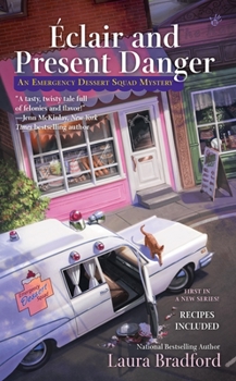 Éclair and Present Danger - Book #1 of the An Emergency Dessert Squad Mystery 
