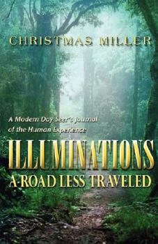 Paperback Illuminations: A Road Less Traveled - A Modern Day Seer's Journal of the Human Experience Book
